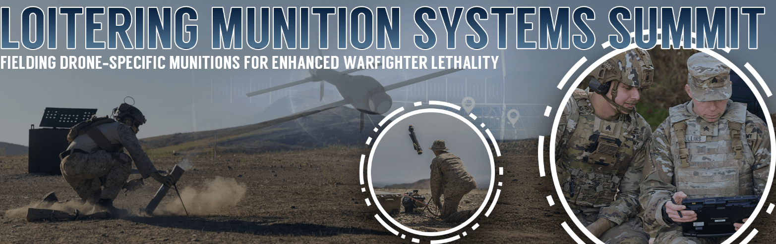 Banner for Loitering Munition Systems Summit showing soldiers operating drones and launching a drone in a field, with text about fielding drone-specific munitions for enhanced warfighter lethality.
