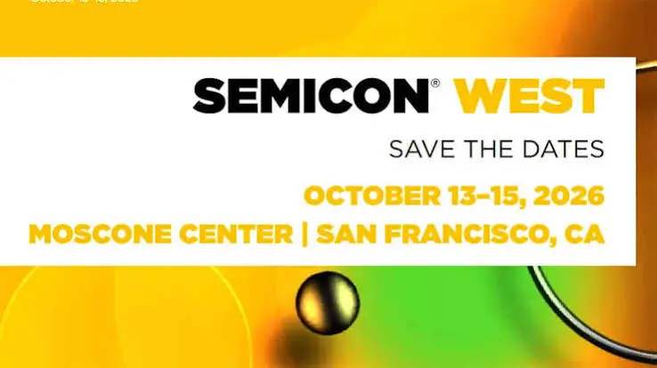 Semicon West save the dates announcement for October 13-15, 2026, at the Moscone Center in San Francisco, CA.